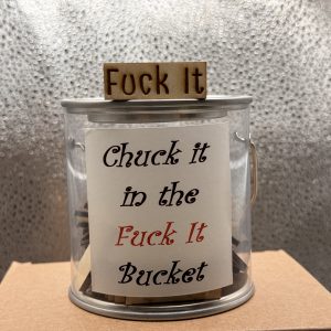 "Fuck it" Bucket