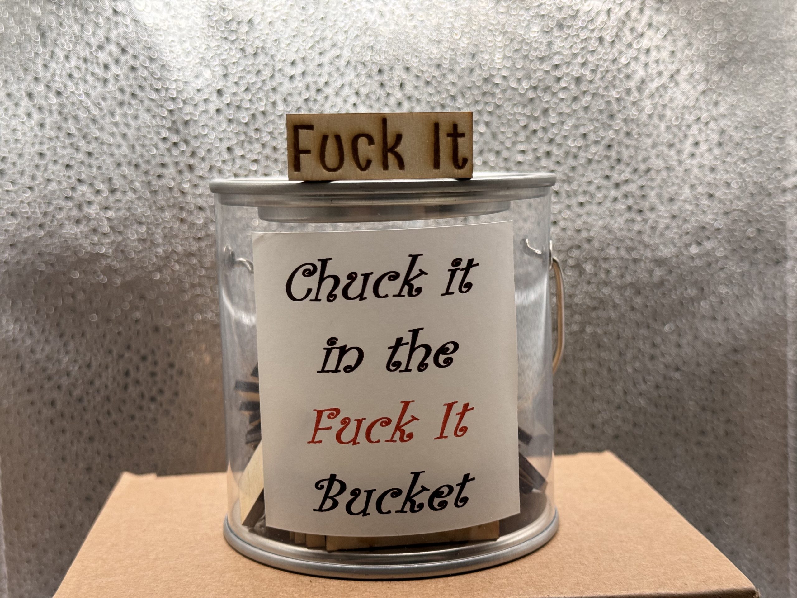"Fuck it" Bucket
